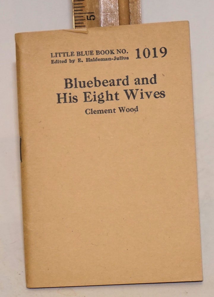 Cat.No: 179292 Bluebeard and his eight wives. Clement Wood.