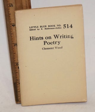 Cat.No: 179296 Hints on writing poetry. Clement Wood