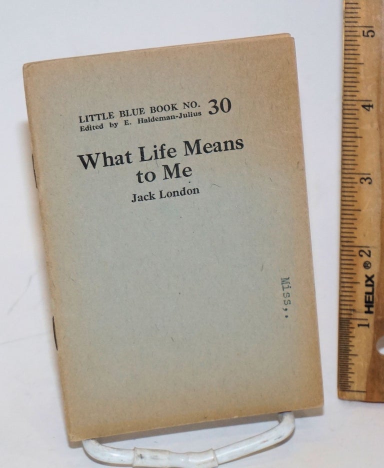 Cat.No: 179302 What life means to me [with Jack London and Maxim Gorky: a comparative study by Annebelle Kennedy. Jack London, and Annebelle Kennedy.