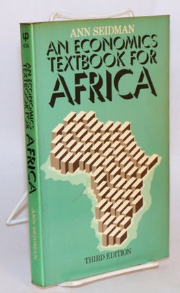 Cat.No: 179442 An Economics Textbook for Africa [third edition]. Ann Seidman