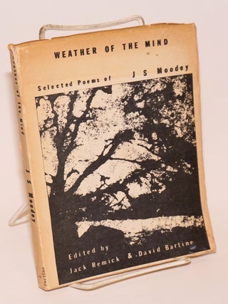 Cat.No: 179446 Weather of the mind: selected poems. J. S. Moodey, Jack Remick, David...