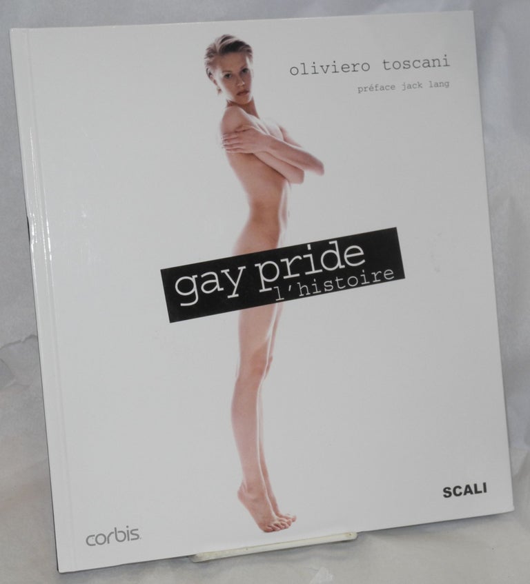 Cat.No: 179461 Gay Pride: l'histoire. Oliviero Toscani, text, Amandine Desmaison, Jack Lang.