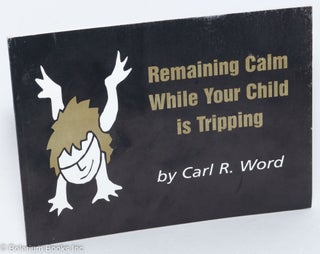 Cat.No: 179524 Remaining calm while your child is tripping. Carl R. Word