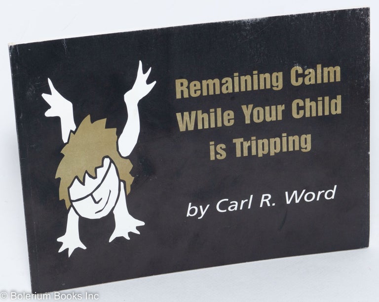 Cat.No: 179524 Remaining calm while your child is tripping. Carl R. Word.