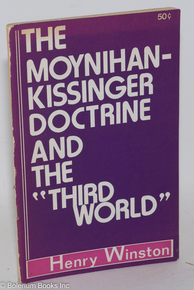 Cat.No: 17970 The Moynihan-Kissinger doctrine and the "third world" Henry Winston.