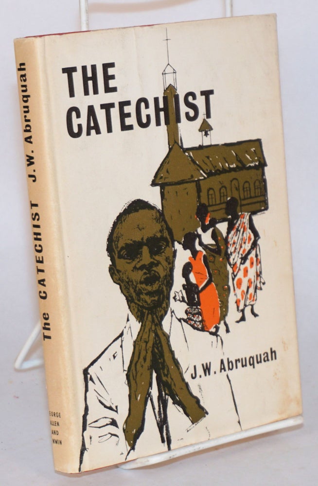 Cat.No: 179900 The catechist. J. W. Abruquah, Elspeth Huxley.