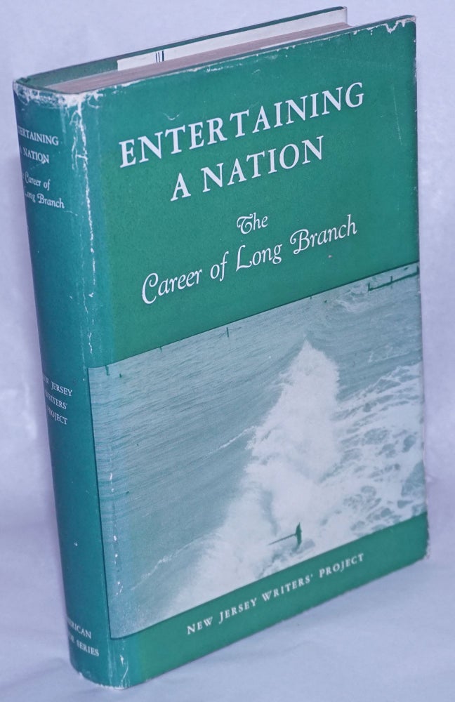 Cat.No: 179918 Entertaining a nation: the career of Long Branch. Written and, Work Projects Administration the Writers' Project, State of New Jersey.