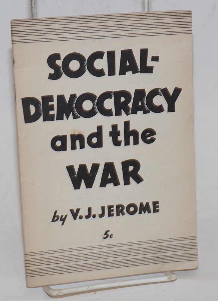Cat.No: 17993 Social-Democracy and the War. Victor Jeremy Jerome.