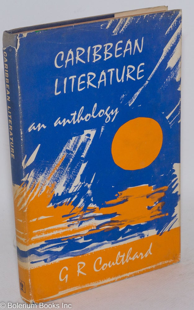 Cat.No: 179966 Caribbean literature: an anthology. G. R. Coulthard, Ph D., B. A., Derek Walcott.