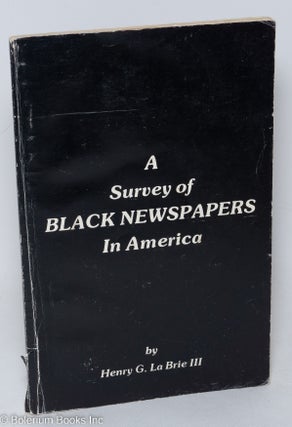 Cat.No: 179993 A survey of Black newspapers in America. Henry G. La Brie III