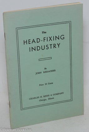 Cat.No: 18007 The head-fixing industry. Enlarged edition. John Keracher