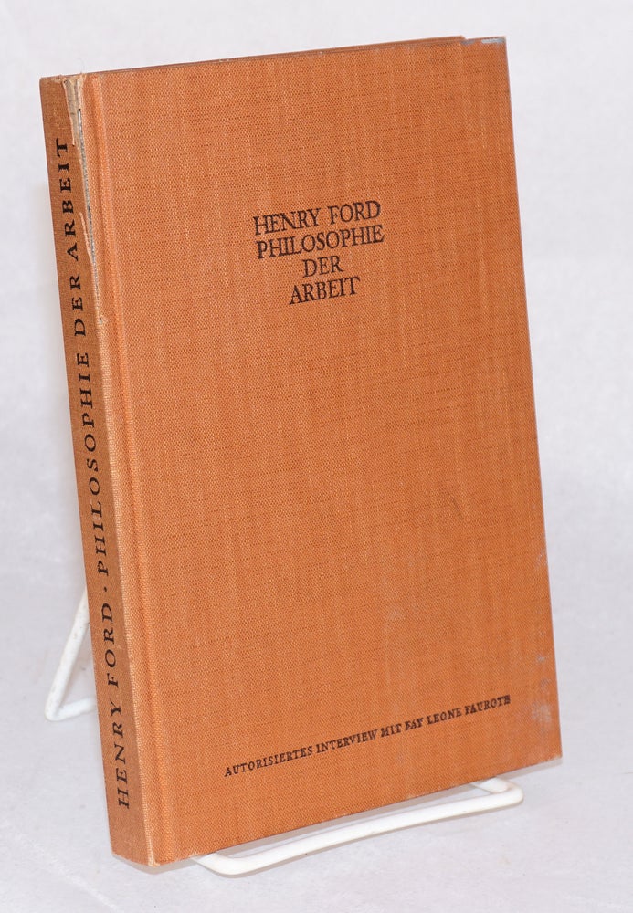 Cat.No: 180079 Philosophie der Arbeit [mein Philosophie der Arbeit]; autorisiertes Interview mit Fay Leone Faurote. Zweite Auflage. Henry Ford.