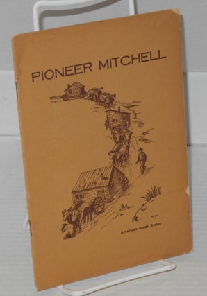 Cat.No: 180129 Pioneer Mitchell. the Federal Writers' Project of the Works Progress...