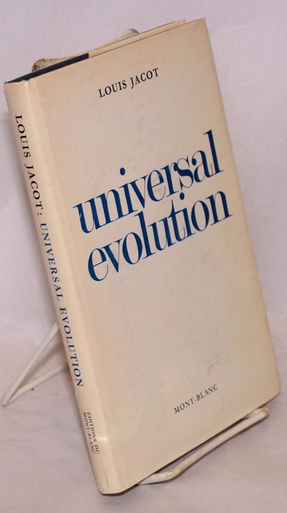 Cat.No: 180140 Universal Evolution (translated from the French by Gwenda Stephens). Louis Jacot.