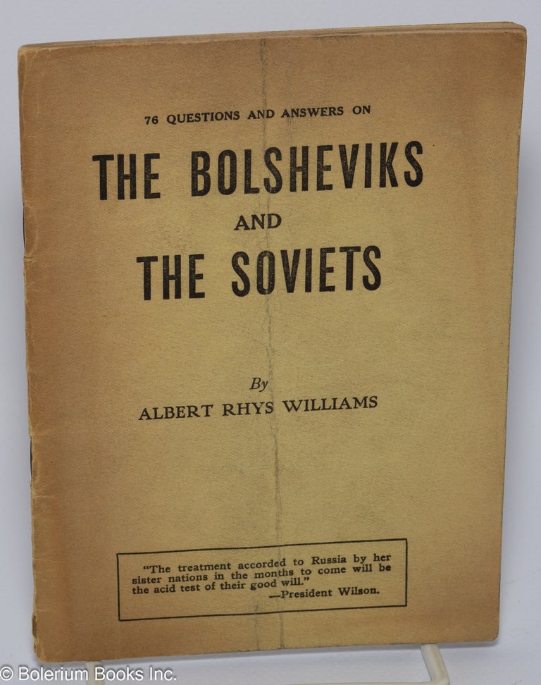 Cat.No: 180164 The Bolsheviks and the Soviets. The present government of Russia, what the Soviets have done, difficulties the Soviets faced, six charges against the Soviets, the Soviet leaders and the Bolsheviks, the Russians and America. Albert Rhys Williams.