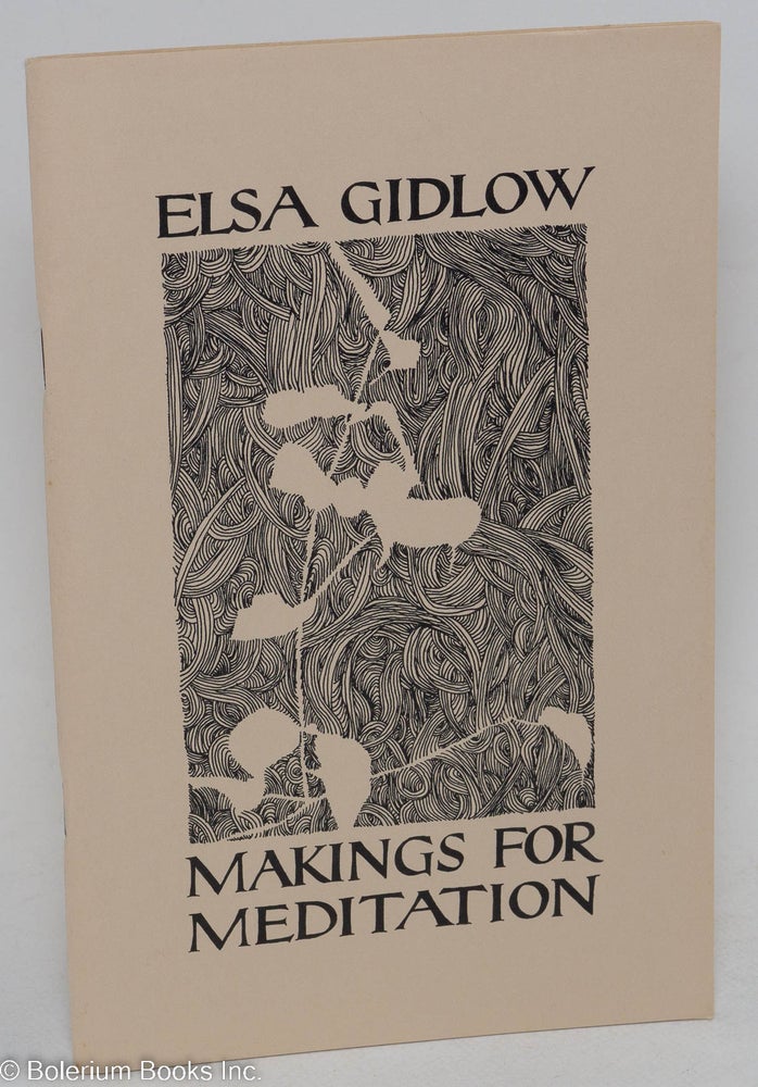 Cat.No: 180183 Makings for meditation; a collection of parapoems, reverant and irreverant. Elsa Gidlow.