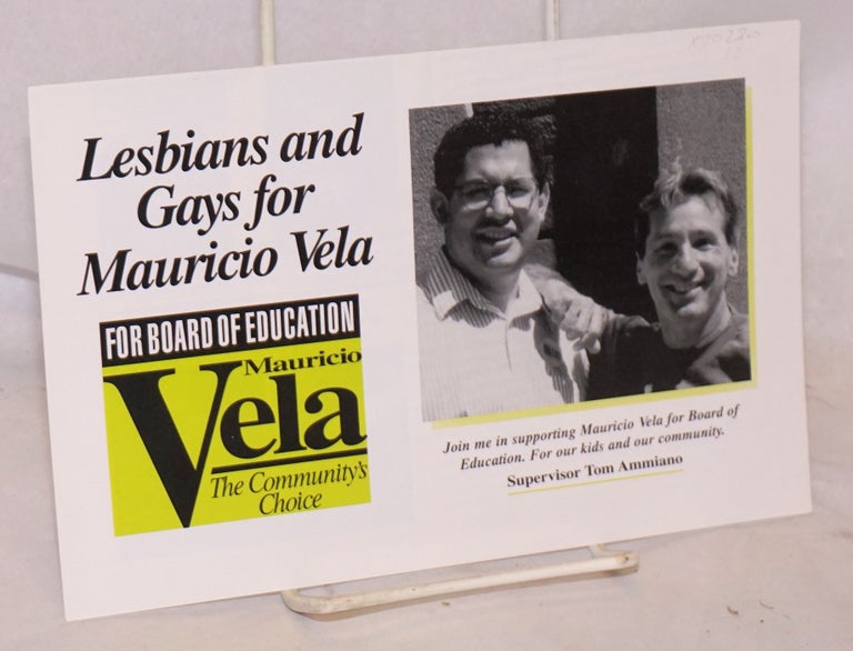 Cat.No: 180230 Lesbians and Gays for Mauricio Vela for Board of Education the community's choice (folded glossy handbill/mailer). Mauricio Vela.