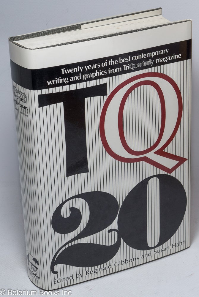 Cat.No: 180275 TQ 20; twenty years of the best contemporary writing and graphics from TriQuarterly magazine. Reginald Gibbons, Susan Hahn.