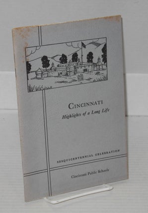Cat.No: 180280 Cincinnati: highlights of a long life. Compiled and, Earle Sargeant