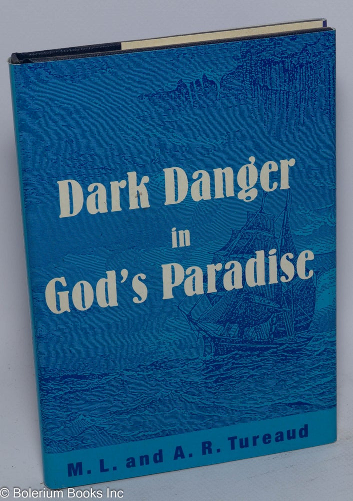 Cat.No: 180295 Dark danger in God's paradise. M. L. Tureaud, A. R. Tureaud.