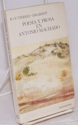 Cat.No: 180303 Poesia y prosa en Antonio Machado. Rafael Gutierrez-Girardot, Antonio Machado
