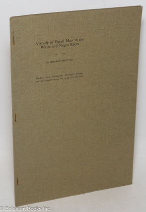 Cat.No: 180306 A study of facial hair in the white and negro races: reprinted from...