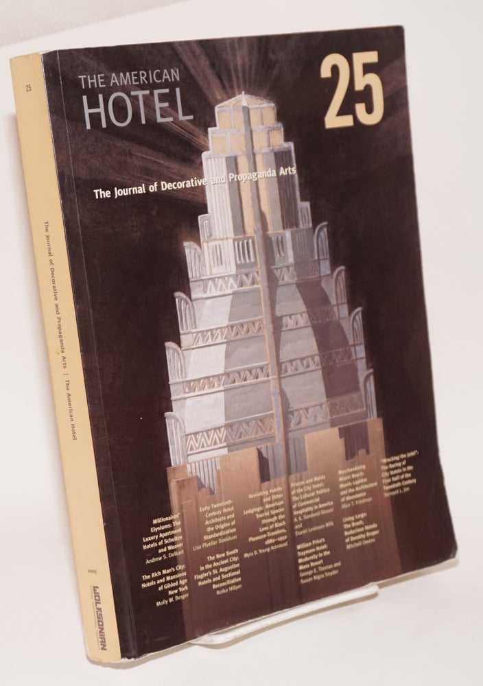 Cat.No: 180323 The Journal of Decorative and Propaganda Arts. Exploring the period 1875-1945; [issue] 25: The American Hotel. Molly W. Berger, guest.