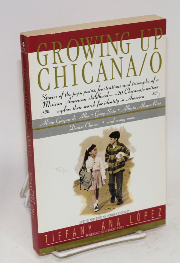 Cat.No: 180407 Growing up Chicana/o; an anthology. Tiffany Ana López, Rudolfo Anaya, Alberto Alvero Rios Sandra Cisneros, Gary Soto.