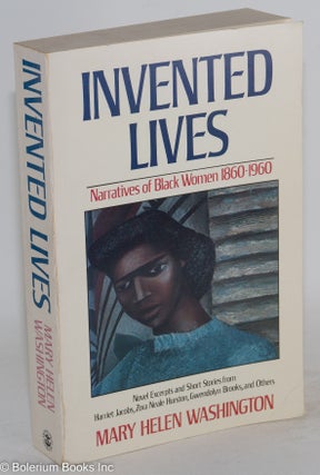 Cat.No: 180428 Invented lives; narratives of black women 1860-1960. Mary Helen Washington