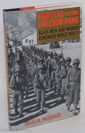 Cat.No: 180434 Fighting in the Jim Crow Army; Black Men and Women Remember World War II....