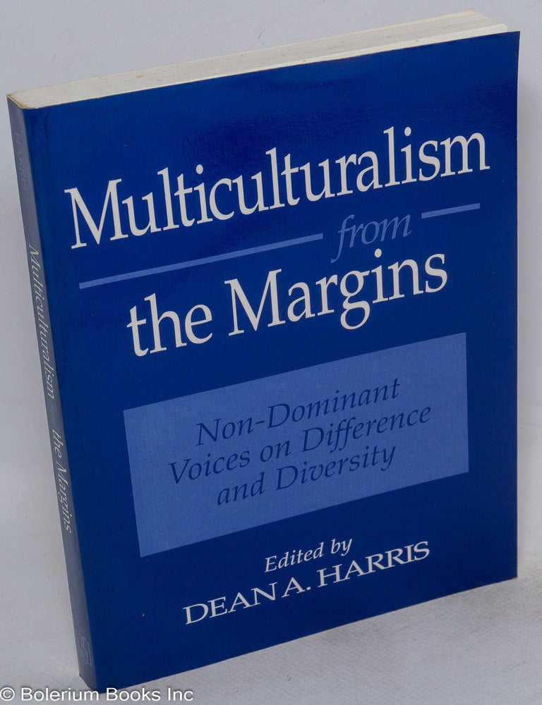 Cat.No: 180488 Multiculturalism from the Margins; Non-Dominant Voices on Difference and Diversity, prepared under the auspices of Bifocal Publications. Dean A. Harris.
