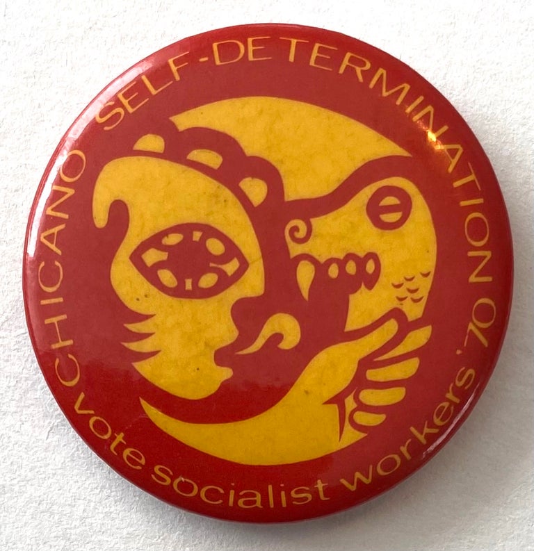Cat.No: 180514 Chicano self-determination / Vote Socialist Workers '70 [pinback button]. Socialist Workers Party.