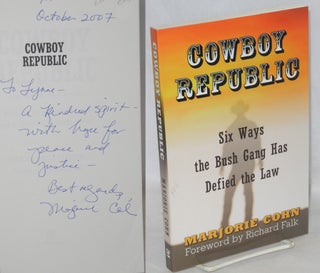 Cat.No: 180588 Cowboy republic: six ways the Bush Gang has defied the law. Marjorie Cohn,...