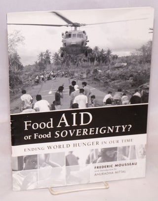 Cat.No: 180616 Food Aid or Food Sovereignty? Ending world hunger in our time. Frederic...