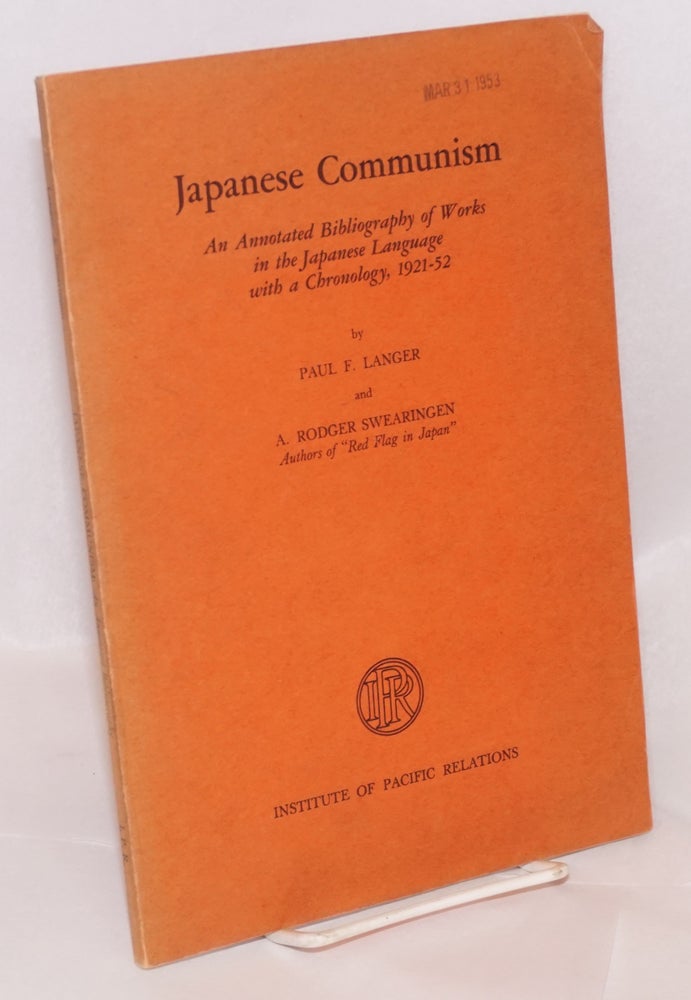 Cat.No: 180705 Japanese communism. An annotated bibliography of works in the Japanese language, with a chronology, 1921-52. Paul F. Langer, Rodger Swearingen.