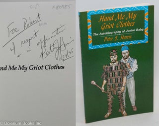 Cat.No: 180785 Hand me my griot clothes: the autobiography of Junior Baby. Peter J. Harris