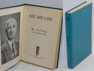 Cat.No: 18084 All my life; an autobiography. Albert Edward Smith