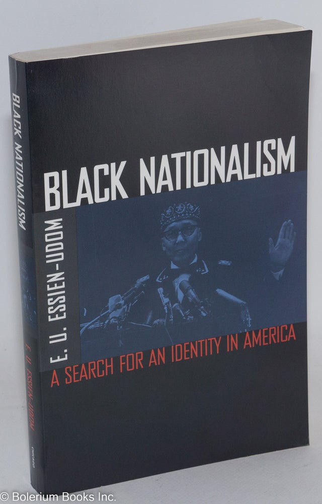 Cat.No: 180872 Black nationalism; a search for an identity in America. E. U. Essien-Udom.