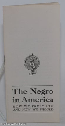 Cat.No: 180878 The Negro in America: how we treat him and how we should