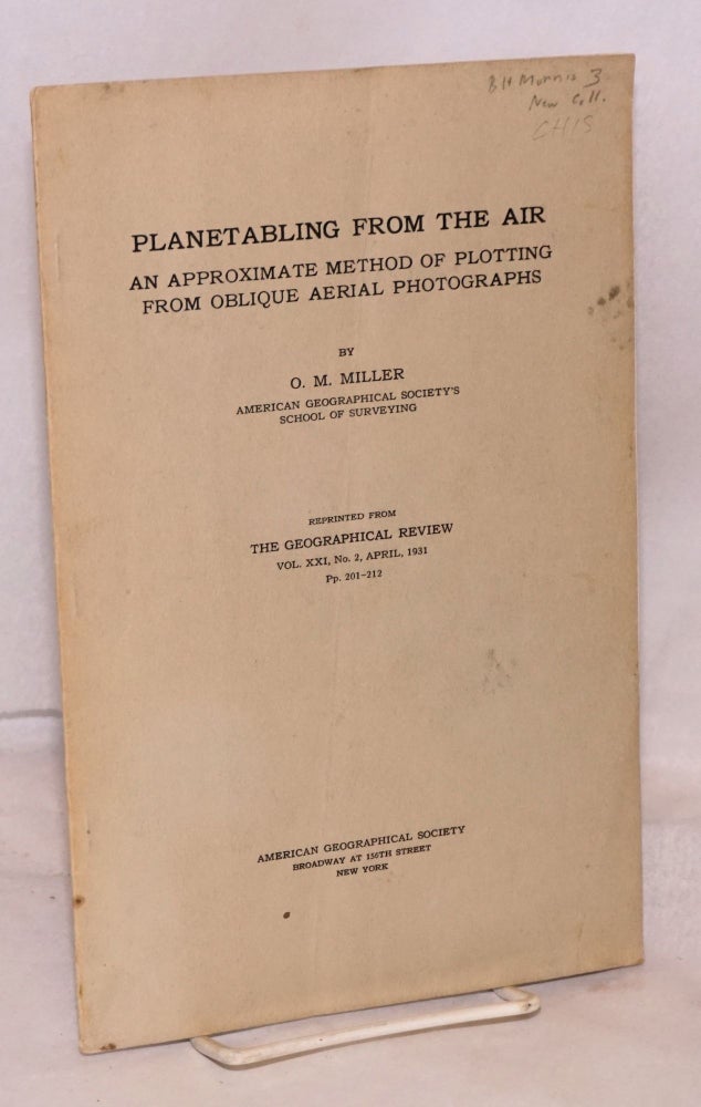 Cat.No: 180976 Planetabling from the Air: reprinted from The Geographical Review, Vol. XXI, No. 2, January, 1931. Pp.201-212. O. M. Miller.
