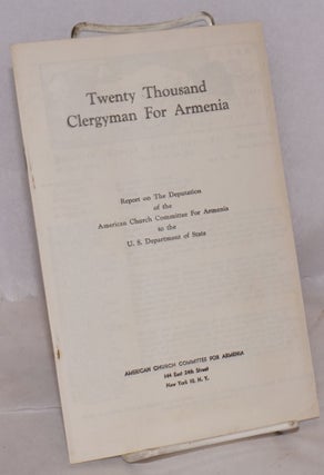 Cat.No: 180982 Twenty thousand clergymen for Armenia. Report on the deputation of the...