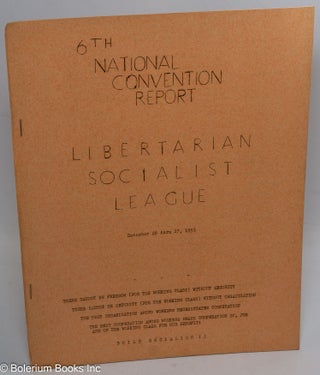 Cat.No: 181041 Sixth national convention report. December 26 thu 27, 1953. Libertarian...