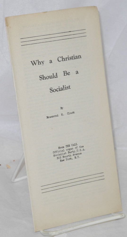 Cat.No: 181042 Why a Christian should be a socialist. Rosamond H. Clark.