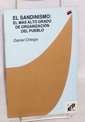 Cat.No: 181090 El Sandinismo: el más alto grado de organización del pueblo. Daniel Ortega