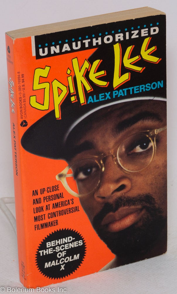 Cat.No: 181137 Spike Lee Unauthorized; an up-close and personal look at America's most controversial filmmaker. Behind-the-scenes of Malcolm X [subtitle from cover text]. Alex Patterson, Spike Lee.