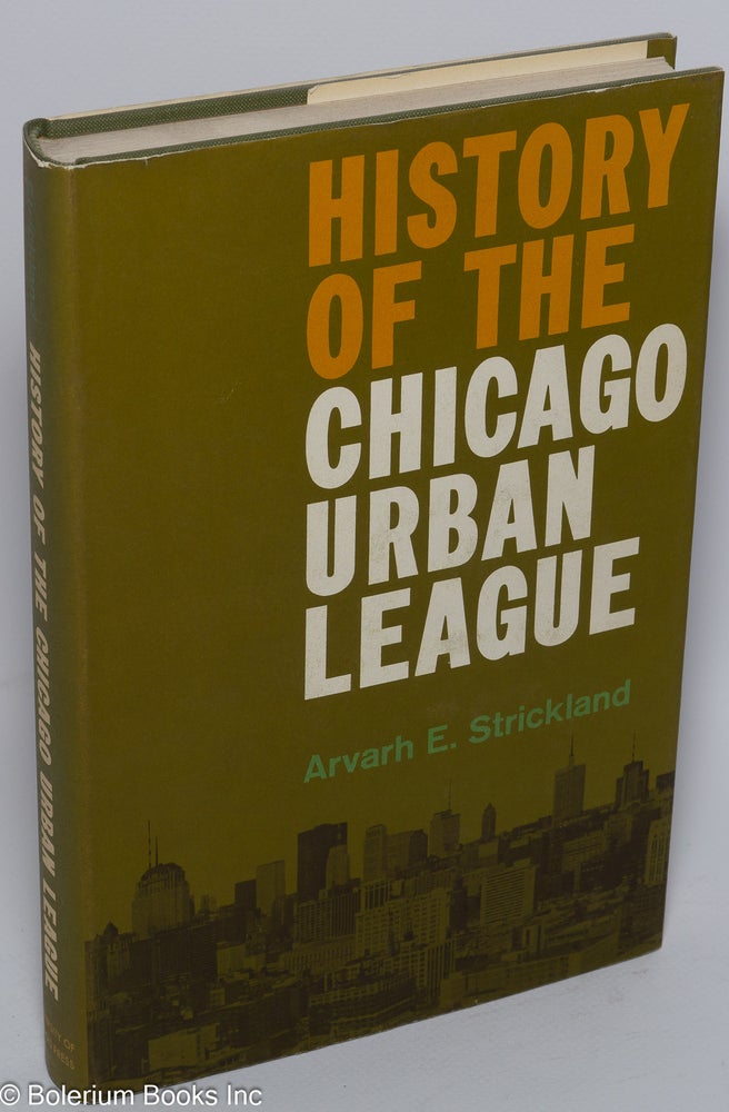 Cat.No: 181178 History of the Chicago Urban League. Arvarh E. Strickland.