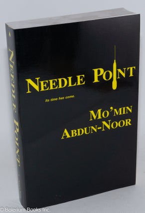Cat.No: 181198 Needle Point Its time has come. [subtitle from cover]. Mo'min Abdun-Noor