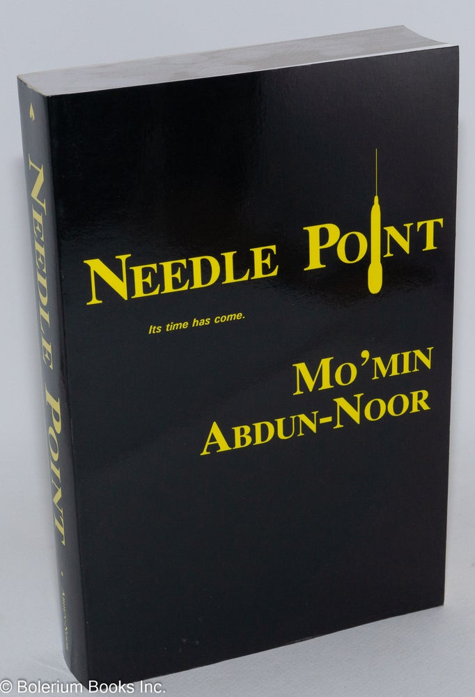 Cat.No: 181198 Needle Point Its time has come. [subtitle from cover]. Mo'min Abdun-Noor.