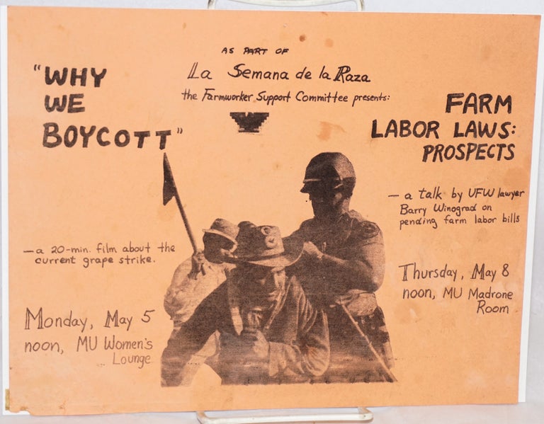 Cat.No: 181389 As part of La Semana de la Raza the Farmworker Support Committee presents: Why we boycott; a 20 minute film about the current grape strike & farm labor laws - a talk by UFW lawyer Barry Winograd (handbill/poster). Barry Winograd Farmworker Support Committee.