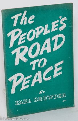 Cat.No: 18147 The People's Road to Peace. Earl Browder